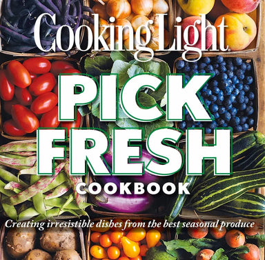 Cooking Light Pick Fresh Cookbook - Michigan Southern Charm