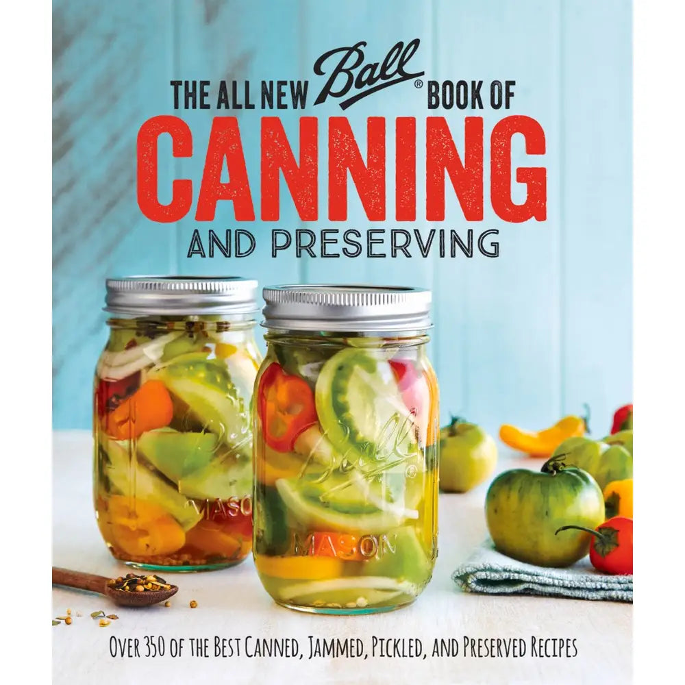 The All New Ball Book of Canning and Preserving - Michigan Southern Charm