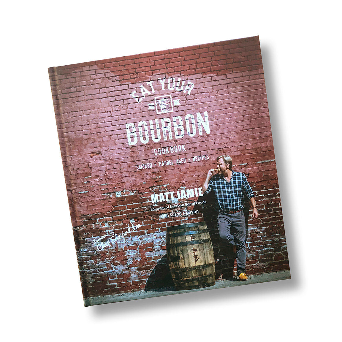 EAT YOUR BOURBON Cookbook — Matt Jamie - Michigan Southern Charm
