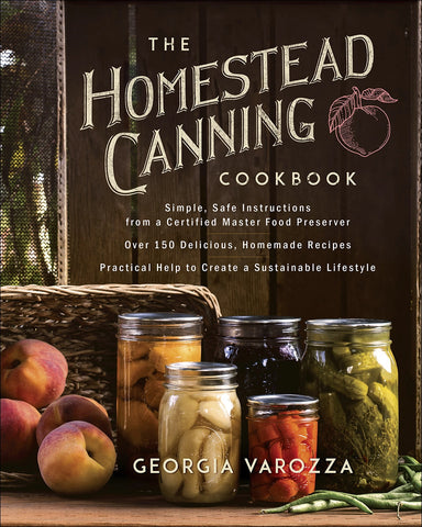 The Homestead Canning Cookbook - Michigan Southern Charm