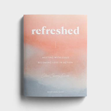 Cleere Cherry Reaves - Refreshed: Meeting with Jesus, Becoming Love in Action - Devotional Guide - Michigan Southern Charm