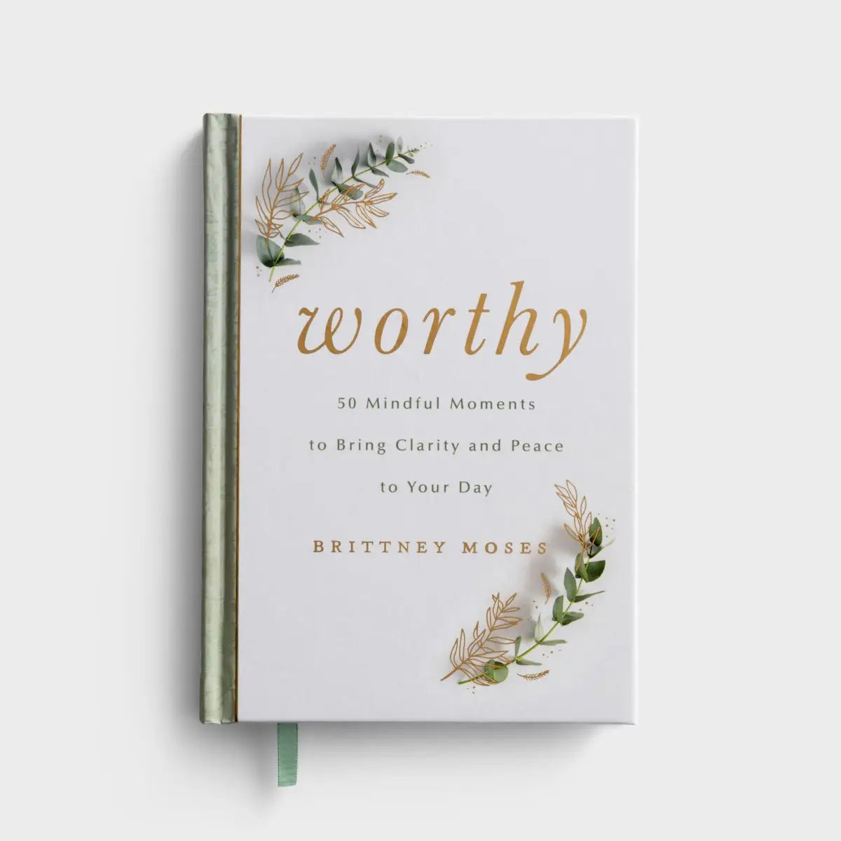 Brittney Moses - Worthy: 50 Mindful Moments to Bring Clarity and Peace to Your Day - Michigan Southern Charm