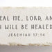 Heal Me Lord And I Will Be Healed Marble Stone - Michigan Southern Charm