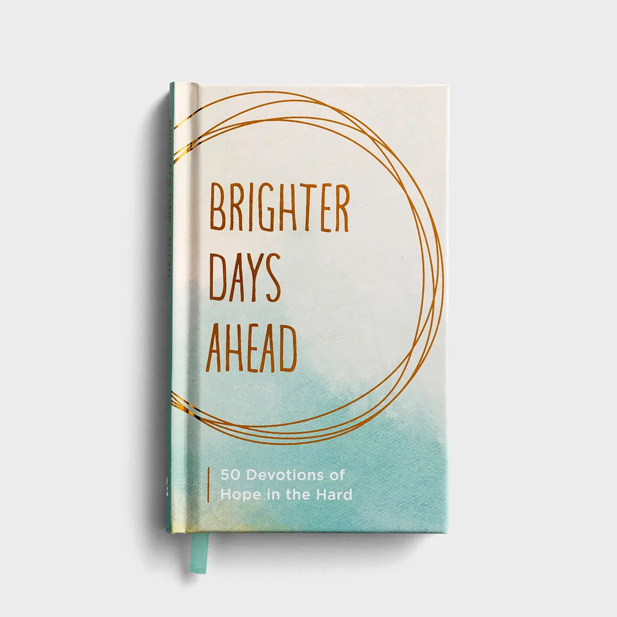 Brighter Days Ahead: 50 Devotions of Hope in the Hard