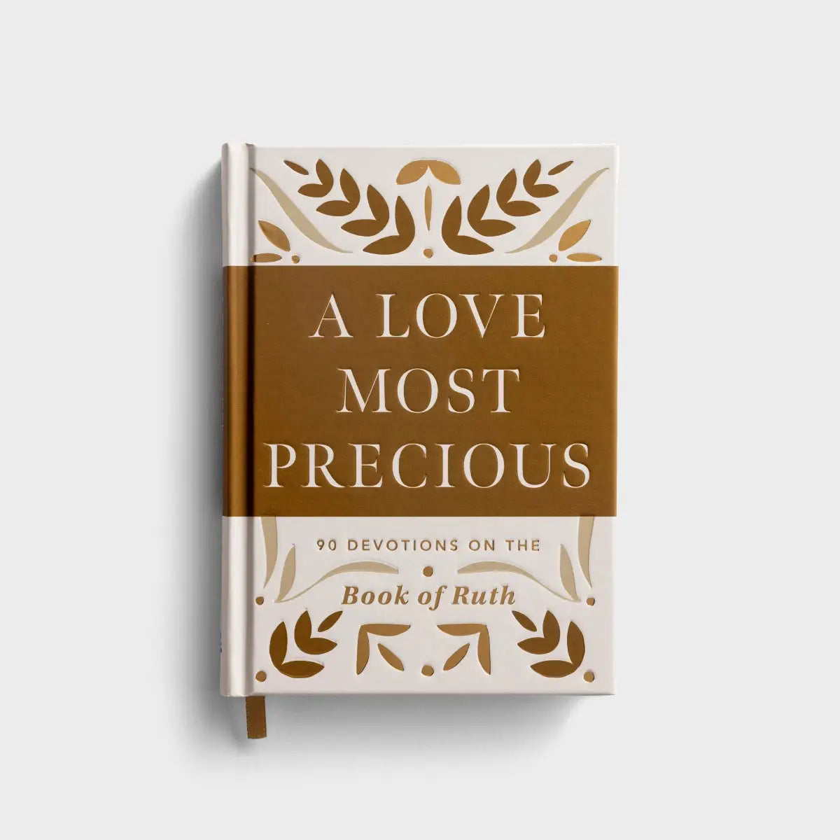 Anita Higman - A Love Most Precious: 90 Devotions on the Book of Ruth