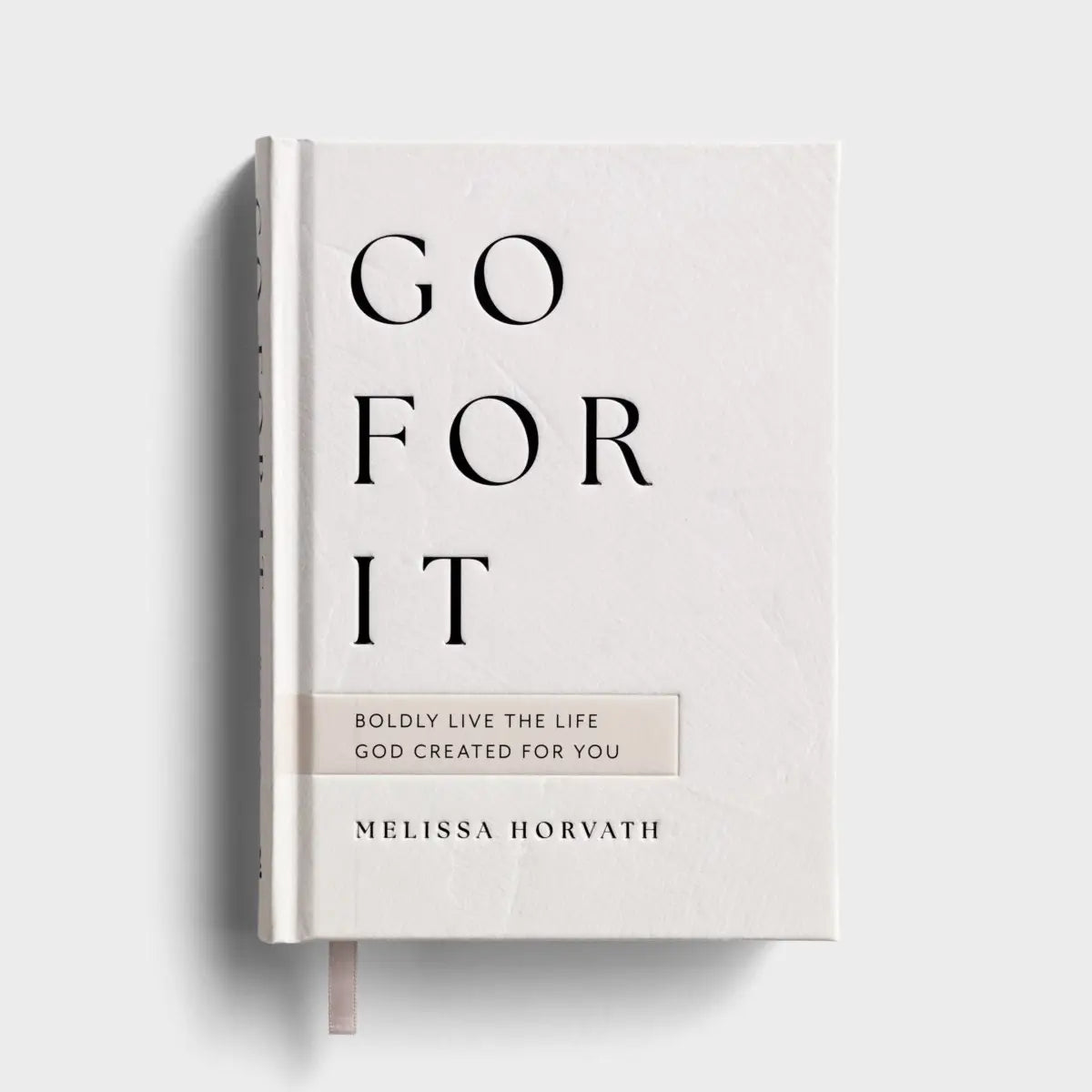 Melissa Horvath - Go For It! Boldly Live the Life God Created for You