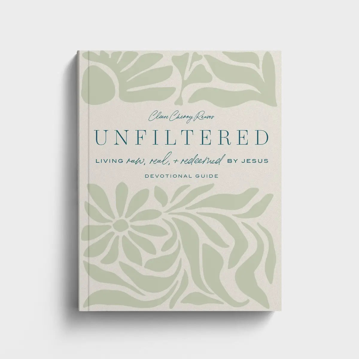 Cleere Cherry Reaves - Unfiltered: Living Raw, Real, & Redeemed by Jesus - Devotional Guide